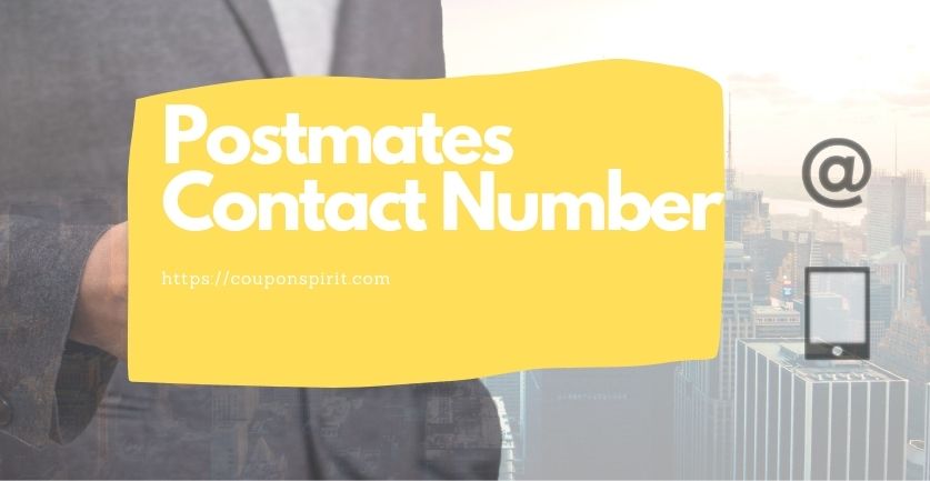 4 Ways To Get Postmates Contact Number - Couponspirit